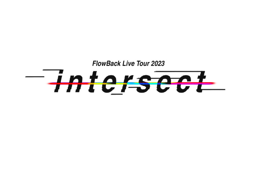 FlowBack Live Tour 2023 - intersect -
