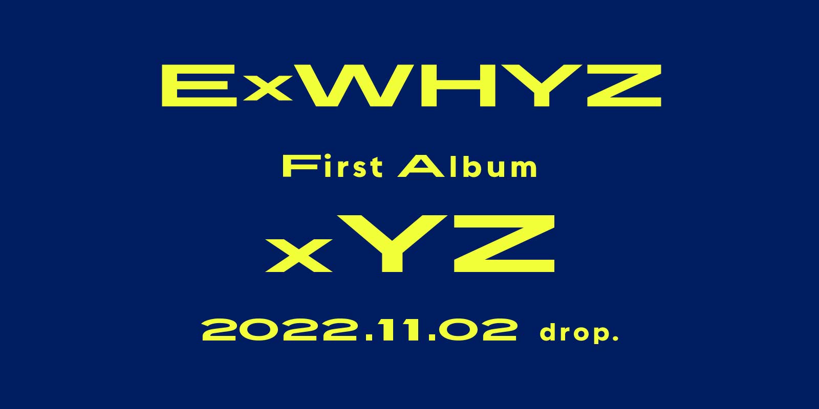 ExWHYZ First Album「xYZ」発売決定