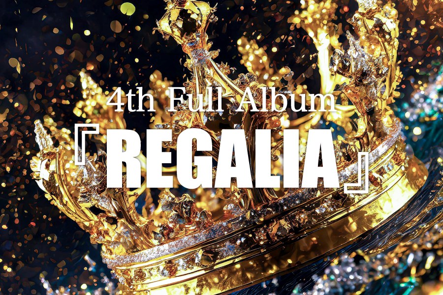 4th Full Album『REGALIA』