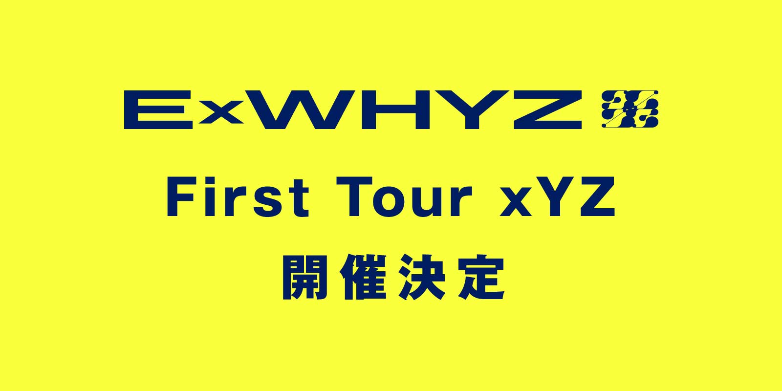 ExWHYZ First Tour xYZ