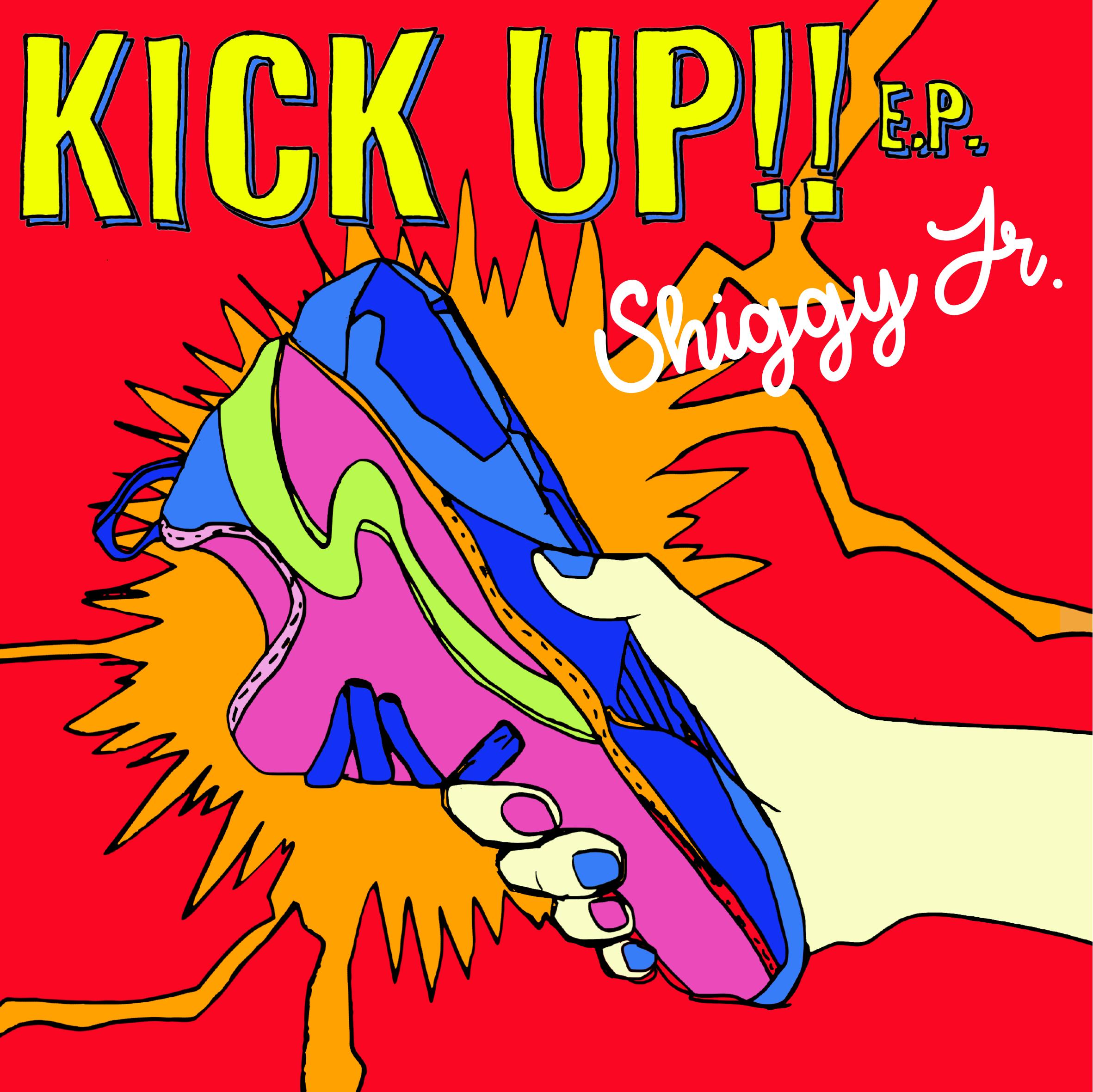 KICK UP!! E.P. / Shiggy Jr.