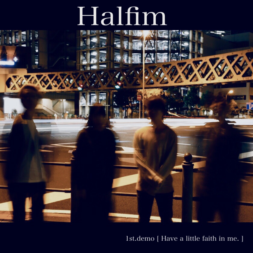 Halfim 1st demo [ Have a little faith in me. ]