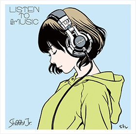 LISTEN TO THE MUSIC / Shiggy Jr.