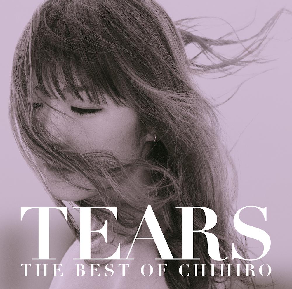 TEARS 〜THE BEST OF CHIHIRO〜」