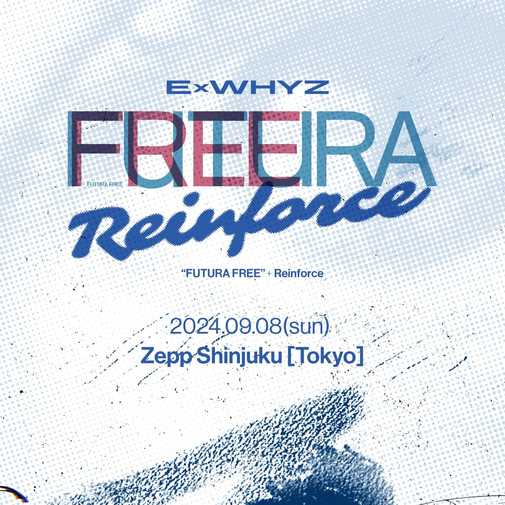 ExWHYZ TOUR 2024 Futura Free+ 'Reinforce'』公演特典会決定!!｜ ExWHYZ｜ExWHYZ official  fanclub“xYZ”