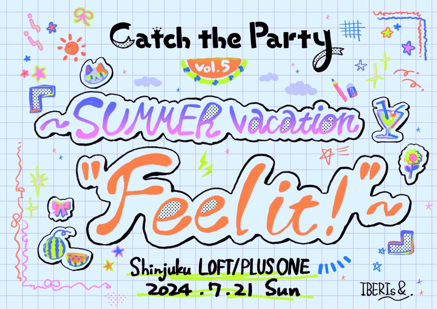 Catch the Party vol.5 〜SUMMER vacation “Feel it!”〜開催決定！